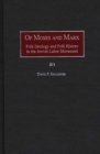 Of Moses and Marx : Folk Ideology and Folk History in the Jewish Labor Movement - Book