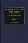 Autism, Art, and Children : The Stories We Draw - Book