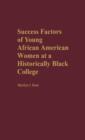 Success Factors of Young African American Women at a Historically Black College - Book