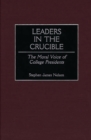 Leaders in the Crucible : The Moral Voice of College Presidents - Book