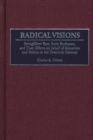 Radical Visions : Stringfellow Barr, Scott Buchanan, and Their Efforts on behalf of Education and Politics in the Twentieth Century - Book
