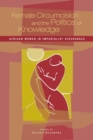 Female Circumcision and the Politics of Knowledge : African Women in Imperialist Discourses - Book