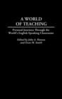 A World of Teaching : Personal Journeys Through the World's English-Speaking Classrooms - Book