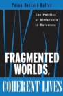 Fragmented Worlds, Coherent Lives : The Politics of Difference in Botswana - Book