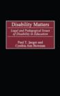 Disability Matters : Legal and Pedagogical Issues of Disability in Education - Book