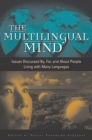 The Multilingual Mind : Issues Discussed by, for, and about People Living with Many Languages - Book