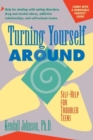 Turning Yourself Around : Self-Help Strategies for Troubled Teens - Book