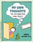 My Own Thoughts and Feelings on Stopping the Hurt : A Child's Workbook About Exploring Hurt and Abuse - Book
