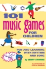 101 Music Games for Children : Fun and Learning with Rhythms and Songs - Book