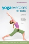 Yoga Exercises for Teens : Developing a Calmer Mind and a Stronger Body - Book