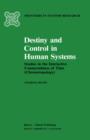 Destiny and Control in Human Systems : Studies in the Interactive Connectedness of Time (Chronotopology) - Book