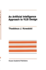 An Artificial Intelligence Approach to VLSI Design - Book