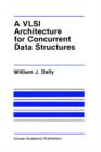A VLSI Architecture for Concurrent Data Structures - Book