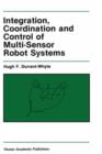 Integration, Coordination and Control of Multi-Sensor Robot Systems - Book