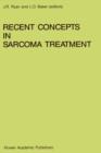 Recent Concepts in Sarcoma Treatment : Proceedings of the International Symposium on Sarcomas, Tarpon Springs, Florida, October 8-10, 1987 - Book