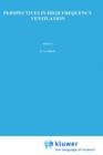 Perspectives in High Frequency Ventilation : Proceedings of the international symposium held at Erasmus University, Rotterdam, 17-18 September 1982 - Book