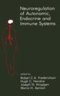 Neuroregulation of Autonomic, Endocrine and Immune Systems : New Concepts of Regulation of Autonomic, Neuroendocrine and Immune Systems - Book