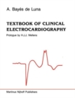 Textbook of Clinical Electrocardiography - Book