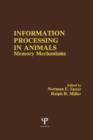 Information Processing in Animals : Memory Mechanisms - Book
