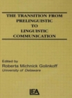The Transition From Prelinguistic To Linguistic Communication - Book
