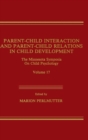 Parent-Child Interaction and Parent-Child Relations : The Minnesota Symposia on Child Psychology, Volume 17 - Book