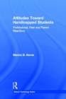 Attitudes Toward Handicapped Students : Professional, Peer, and Parent Reactions - Book