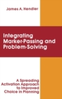 integrating Marker Passing and Problem Solving : A Spreading Activation Approach To Improved Choice in Planning - Book