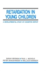 Retardation in Young Children : A Developmental Study of Cognitive Deficit - Book