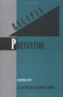 Relapse Prevention : Maintenance Strategies in the Treatment of Addictive Behaviors - Book