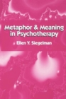 Metaphor and Meaning in Psychotherapy - Book