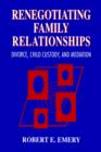 Renegotiating Family Relationships : Divorce, Child Custody, and Mediation - Book