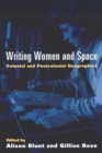 Writing Women and Space : Colonial and Postcolonial Geographies - Book