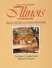 The Legendary Illinois Cookbook : Historic and Culinary Lore from the Prairie State - Book