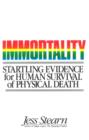 Immortality : Startling Evidence for Human Survival of Physical Death - Book