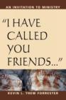 I Have Called You Friends : An Invitation to Ministry - Book