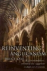 Reinventing Anglicanism : A Vision of Confidence, Community and Engagement in Anglican Christianity - Book