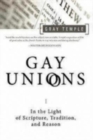 Gay Unions : In the Light of Scripture, Tradition, and Reason - Book