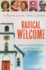 Radical Welcome : Embracing God, The Other, and the Spirit of Transformation - Book