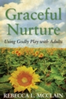 Graceful Nurture : Using Godly Play with Adults - eBook