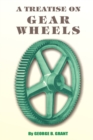 A Treatise on Gear Wheels - Book