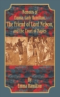 Memoirs of Emma, Lady Hamilton : The Friend of Lord Nelson, and the Court of Naples - Book