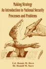 Making Strategy : An Introduction to National Security Processes and Problems - Book