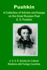 Pushkin : A Collection of Articles and Essays on the Great Russian Poet A. S. Pushkin - Book