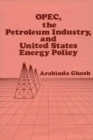 OPEC, The Petroleum Industry, and United States Energy Policy - Book