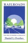 Railroads : The Free Enterprise Alternative - Book