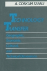Technology Transfer : Geographic, Economic, Cultural, and Technical Dimensions - Book