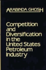 Competition and Diversification in the United States Petroleum Industry - Book