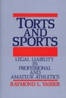 Torts and Sports : Legal Liability in Professional and Amateur Athletics - Book