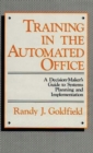Training in the Automated Office : A Decision-Maker's Guide to Systems Planning and Implementation - Book
