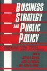 Business Strategy and Public Policy : Perspectives from Industry and Academia - Book